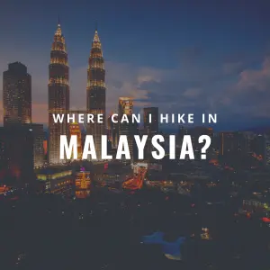 places to hike in Malaysia